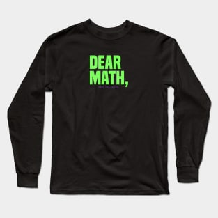 Dear Math Long Sleeve T-Shirt